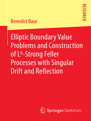 cover image of Elliptic Boundary Value Problems and Construction of Lp-Strong Feller Processes with Singular Drift and Reflection